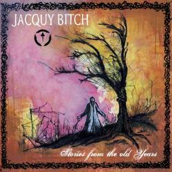 Jacquy Bitch : Stories from the Old Years